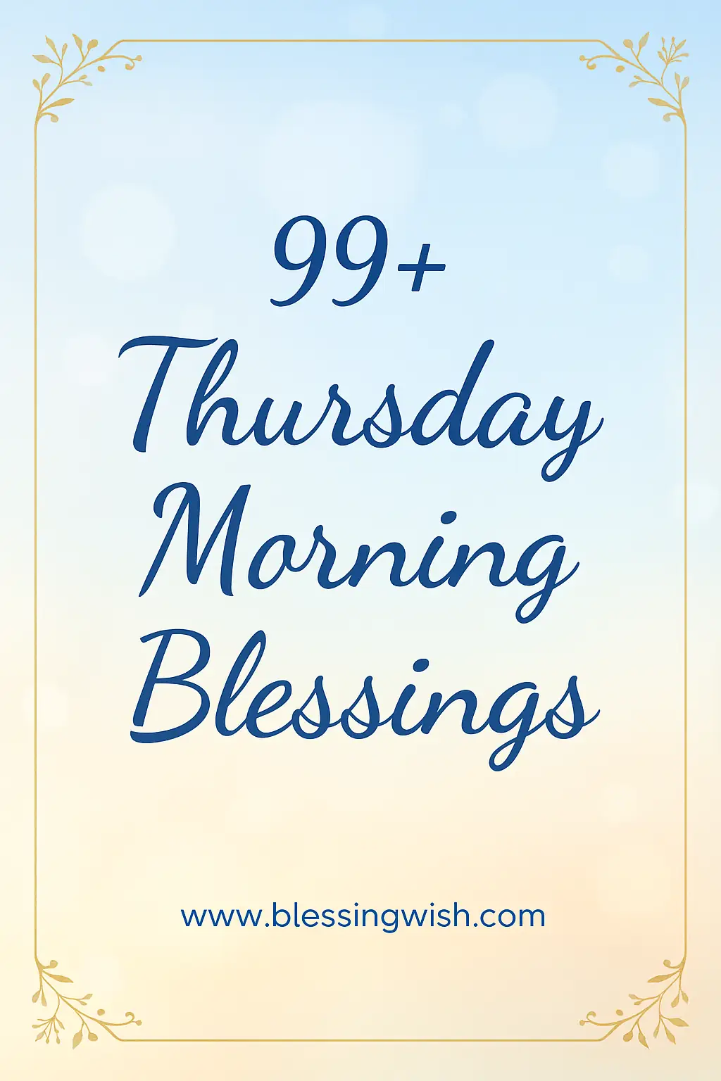 A greeting card with a soft blue and yellow gradient background that reads 99+ Thursday Morning Blessings in cursive, with www.blessingwish.com at the bottom. Ornate corners decorate the border.