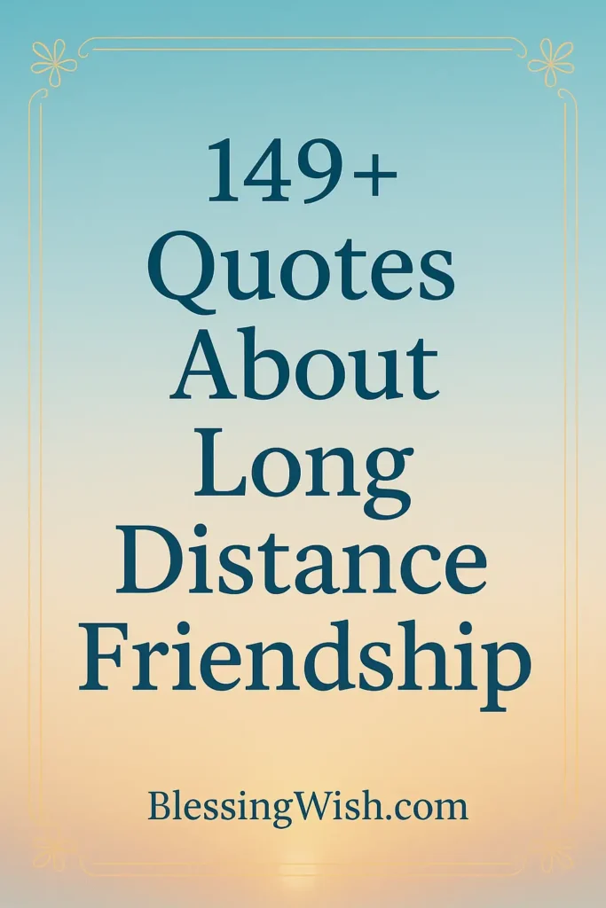 A gradient background with soft blue and peach tones features the text: 149+ Quotes About Long Distance Friendship. BlessingWish.com in a decorative frame.