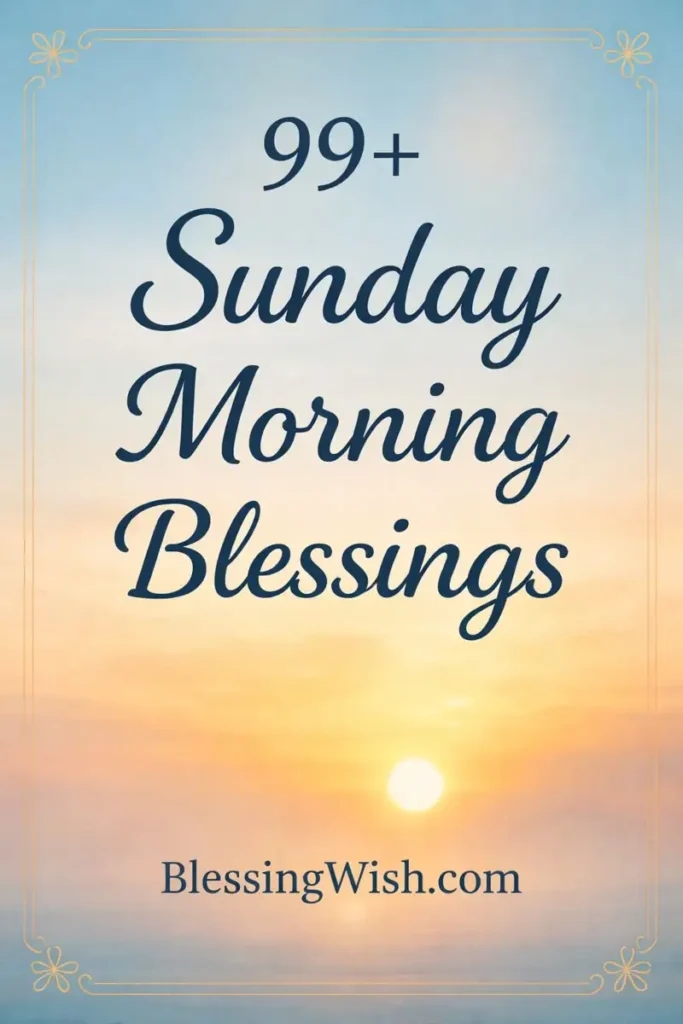 Text reads 99+ Sunday Morning Blessings BlessingWish.com over a soft, pastel sunrise or sunset background with blue sky, light clouds, and a glowing sun above a calm horizon. Decorative border surrounds the image.