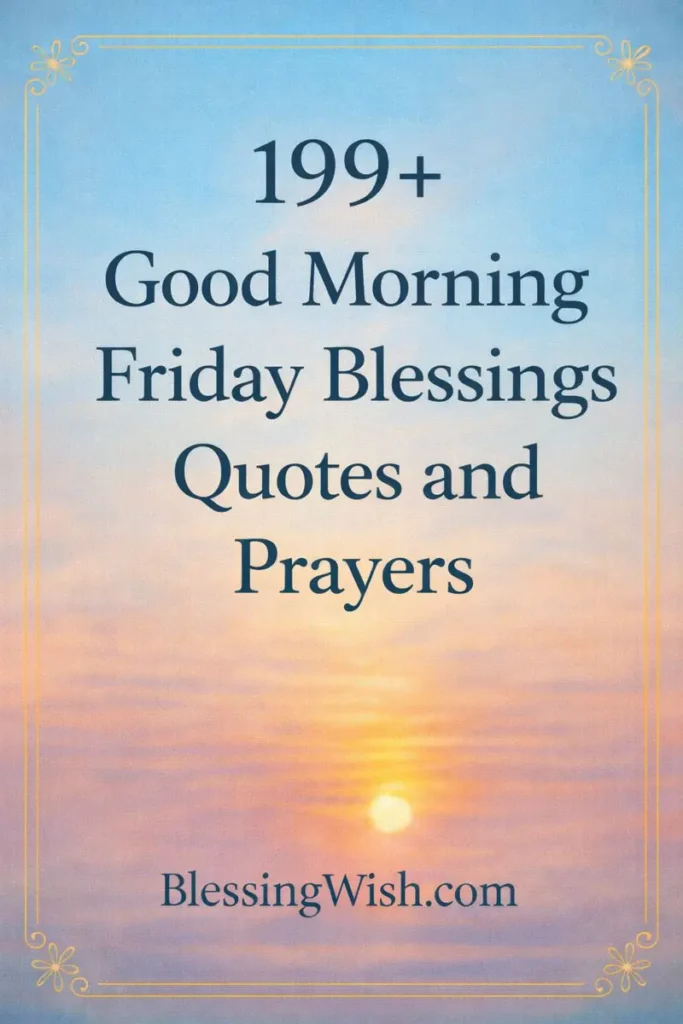 Text on a pastel sunrise background reads: 199+ Good Morning Friday Blessings Quotes and Prayers. BlessingWish.com with a gold border framing the image.