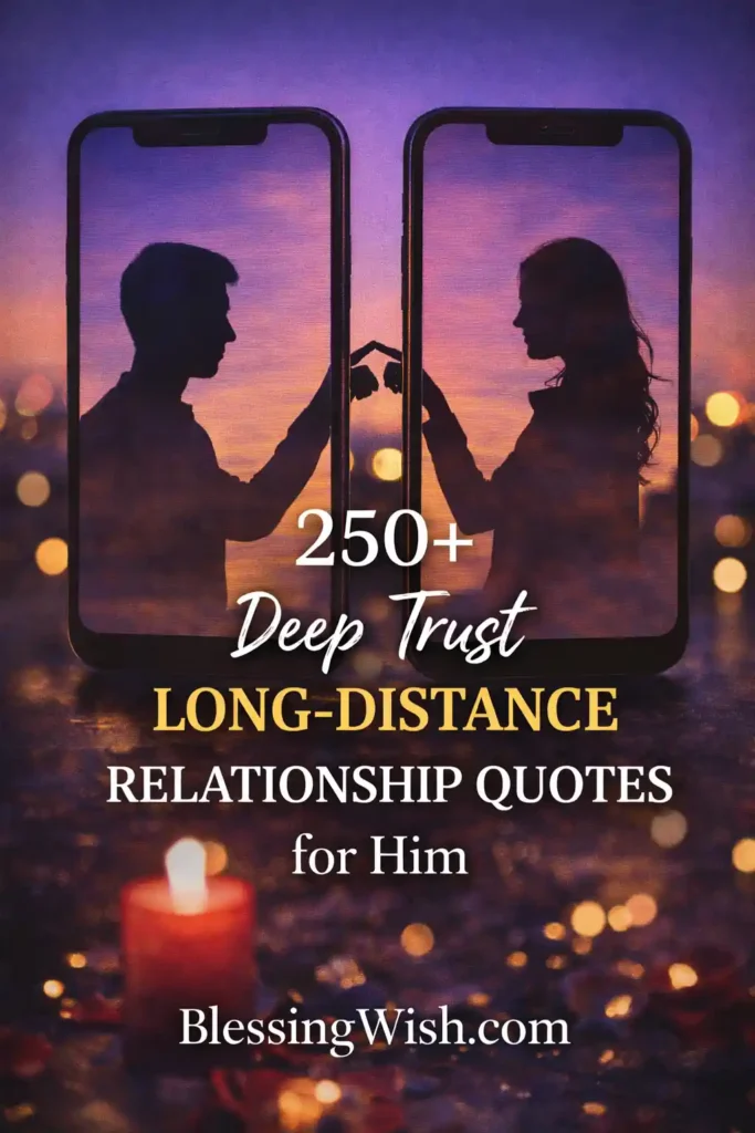 250+ Deep Trust Long-Distance Relationship Quotes for Him