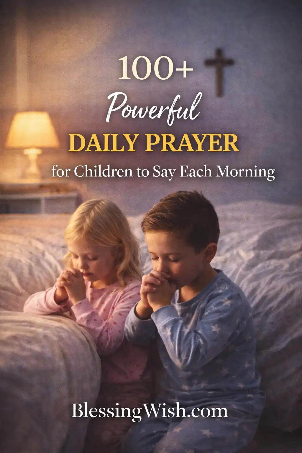 100+ Powerful Daily Prayer For Children To Say Each Morning - Blessing Wish