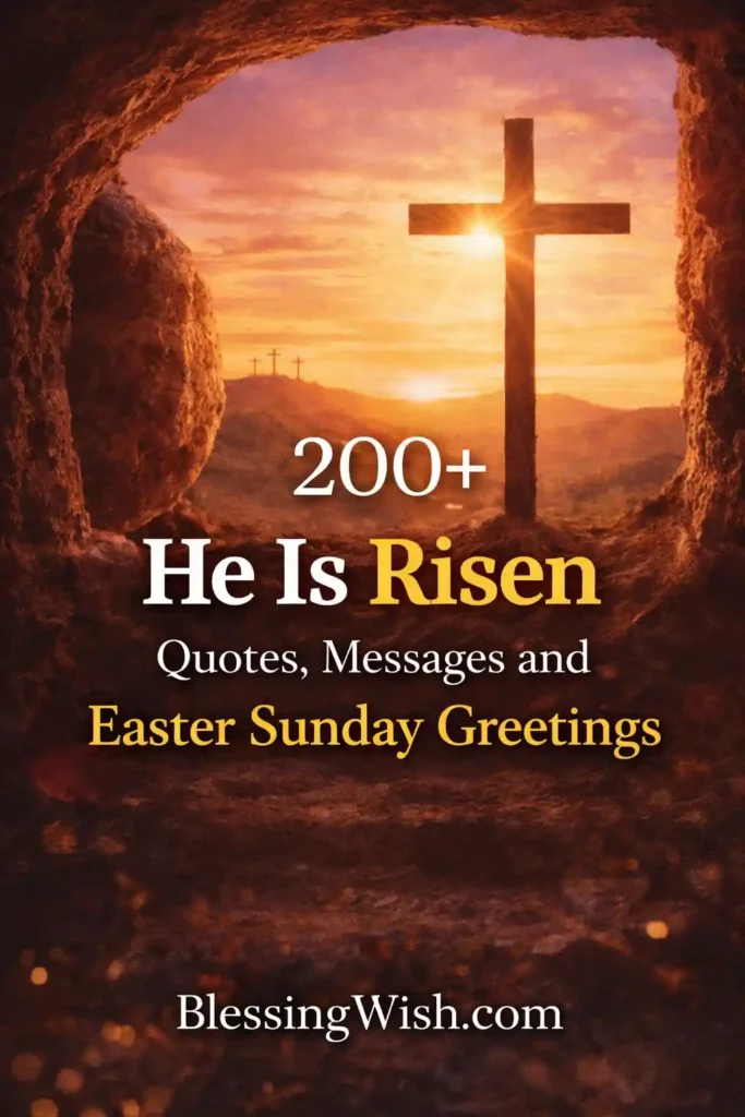 200+ He Is Risen Quotes, Messages and Easter Sunday Greetings