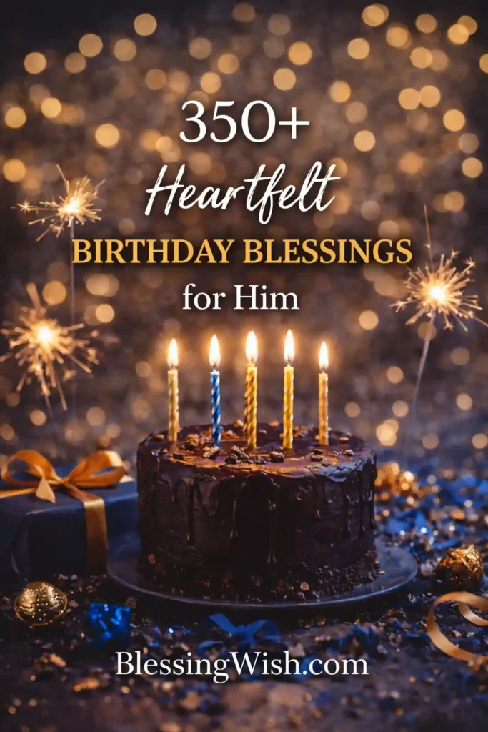 350+ Heartfelt Birthday Blessings for Him (Deep & Touching)