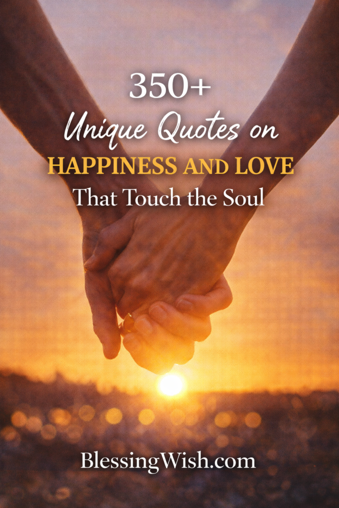 Two people holding hands against a warm sunset with city lights in the background, symbolizing love and connection. The image text reads: “350+ Unique Quotes on Happiness and Love That Touch the Soul” with BlessingWish.com at the bottom. 🌅💛