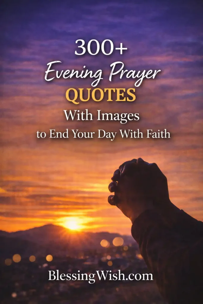 A serene sunset scene with warm orange and purple tones over a distant city and mountains. In the foreground, a silhouetted person holds their hands together in prayer. Overlaid text reads: “300+ Evening Prayer Quotes With Images to End Your Day With Faith,” with “BlessingWish.com” at the bottom.
