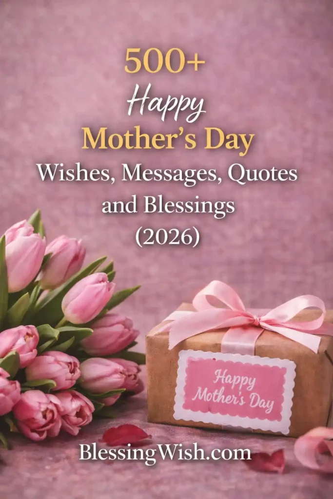500+ Happy Mother's Day Wishes, Messages, Quotes and Blessings (2026) 500+ Happy Mother's Day Wishes, Messages, Quotes and Blessings (2026)