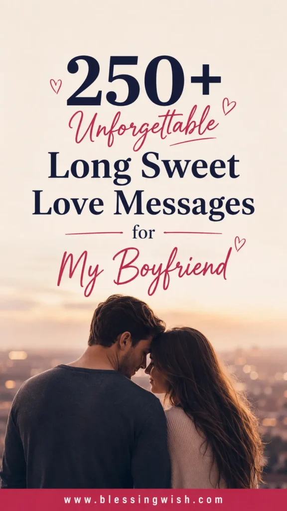 250+ Unforgettable Long Sweet Love Messages for My Boyfriend Long Sweet Love Messages for My Boyfriend