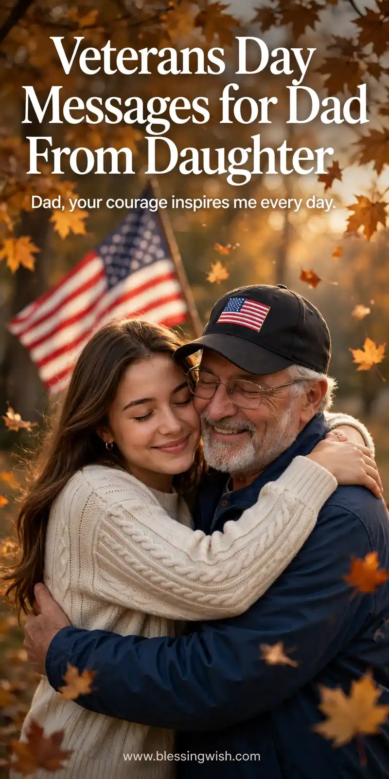 Daughter warmly hugging her veteran dad with an American flag and autumn leaves, Veterans Day messages for dad from daughter